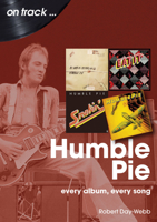 Humble Pie: Every Album, Every Song 1789522765 Book Cover