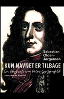 Kun navnet er tilbage: En biografi om Peter Griffenfeld 8726442507 Book Cover