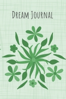 Dream Journal: 6x9 Dream Journal Flowers I Dreaming Journal INotebook For Your Dreams And Their Interpretations I Interactive Dream Journal I Dream Diary With Flowers 1705881890 Book Cover