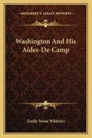 Washington And His Aides-De-Camp 1163158305 Book Cover