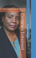 Destinies Entwined: "Unraveling destiny, one secret at a time." B0D9FJMKFK Book Cover