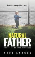 Natural Father: The Sequel To Know Your Place 1539982610 Book Cover