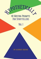 Hypothetically 40 Writing Prompts 1965067123 Book Cover