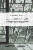 Kulturtechniken: Rastern, Filtern, Zahlen Und Andere Artikulationen Des Realen 3988580058 Book Cover