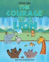 The Courage of a Lion (Christ Like) 1098050401 Book Cover
