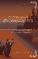 Playa’s Roadmap to Love and Leadership: The Guide to Building Relationships That Last B0DRCQ955M Book Cover