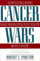 Cancer Wars: How Politics Shapes What We Know and Don't Know About Cancer 0465027563 Book Cover