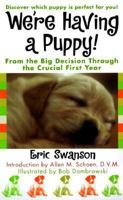 We're Having A Puppy!: From The Big Decision Through The Crucial First Year 0312170637 Book Cover