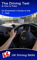 The Driving Test & How to Pass: An examiner's guide to the 'L' test B08YN65G1Y Book Cover