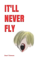 It'll Never Fly 1719528128 Book Cover