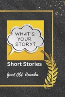 What's Your Story: Short Stories B0C1JGPMN7 Book Cover