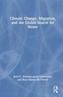 Climate Change, Migration, and the Global Search for Home 1041008872 Book Cover