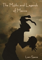 The Myths and Legends of Mexico 1604445270 Book Cover