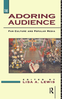 The Adoring Audience: Fan Culture and Popular Media 0415078210 Book Cover