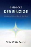 ENTDECKE DER EINZIGE WEG, DICH MIT DEINER SEELE ZU VERBINDEN (Spanish Edition) B0GYNDPZX9 Book Cover