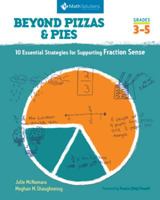 Beyond Pizzas & Pies: 10 Essential Strategies for Supporting Fraction Sense, Grades 3-5 1935099132 Book Cover