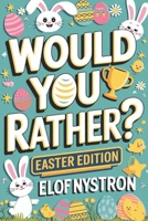 Would You Rather? - Easter Edition: A kid-friendly book featuring over 200 funny, silly, and challenging questions guaranteed to make you laugh—packed with humorous jokes and interactive activities! B0DYD7MY5Z Book Cover