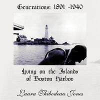 Generations: 1891 -1940 Living on the Islands of Boston Harbor 1463438958 Book Cover