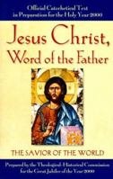 Jesus Christ, Word Of the Father: The Savior of the World 0824516583 Book Cover