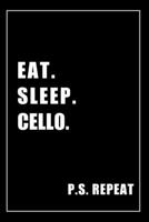 Journal For Cello Lovers: Eat, Sleep, Cello, Repeat - Blank Lined Notebook For Fans 1676595503 Book Cover