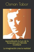 Aprendiendo la Ley de la Atracción con Neville Goddard: La imaginación crea la realidad B093BX2NTV Book Cover