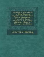 De Oorlog in Zuid-Afrika: De Strijd Tusschen Engeland En De Verbonden Boeren-Republieken Transvaal En Oranje-Vrijstaat, in Zijn Verloop Geschetst, Volume 1 1143122208 Book Cover