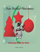 Fun Packed Christmas Coloring Book for Kids:: Amazing Children’s Christmas Gift for kids aged 3-5,6-8, 9-12, teens and adults B08QKY2XPP Book Cover