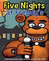 Five Nights at Freddy's: Coloring Book and Puzzle Games for Kids: Coloring, Activities Book, Kids Book, Games, Puzzle 1981128220 Book Cover