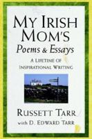 My Irish Mom's Poems & Essays 1932503048 Book Cover