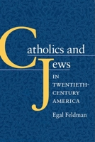 Catholics and Jews in Twentieth-Century America 0252026845 Book Cover