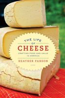 The Life of Cheese: Crafting Food and Value in America (Volume 41) 0520270185 Book Cover