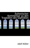 �sthetischer Kommentar Zu Den Trag�dien Des Sophokles 1160777683 Book Cover