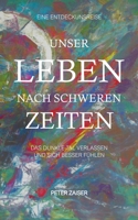 Unser Leben nach schweren Zeiten: Das dunkle Tal verlassen und sich besser fühlen 3756219984 Book Cover