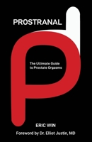 Prostranal: The Ultimate Guide to Prostate Orgasms B0G6TGD88F Book Cover