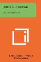 Hitler and Beyond: A German Testament 1258134721 Book Cover