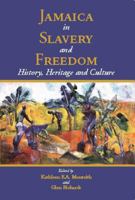 Jamaica in Slavery and Freedom: History, Heritage and Culture 976640108X Book Cover