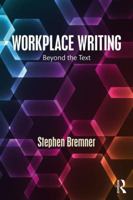Workplace Writing: Beyond the Text 1138193844 Book Cover
