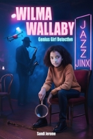 Wilma Wallaby Genius Girl Detective - Jazz Jinx: Book 2 of the Young Adult Series 1969767014 Book Cover