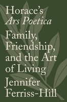 Horace's Ars Poetica: Family, Friendship, and the Art of Living 0691195021 Book Cover