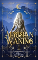 Aerisian Waning: A romantic epic fantasy adventure (Beyond the Sunset Lands) B0CTTWWLJW Book Cover