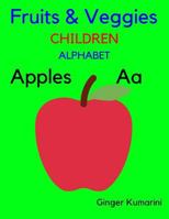 Fruits & Veggies: Children Alphabet 1726684032 Book Cover