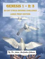 Genesis 1-2: 3 30-Day Stress Defense Challenge: Large Print Edition 1523458844 Book Cover