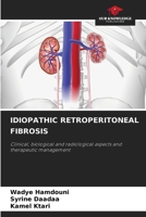 IDIOPATHIC RETROPERITONEAL FIBROSIS: Clinical, biological and radiological aspects and therapeutic management B0CH2CXSNS Book Cover