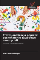 Profesjonalizacja poprzez doskonalenie zawodowe nauczycieli (Polish Edition) 6209819176 Book Cover