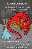 Le dragon et la princesse - Der Drache und die Prinzessin: Narration fantastique -Phantastische Erzählung (French Edition) 2902412460 Book Cover