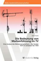 Die Bedeutung Von Markenfuhrung Im TV 3639457714 Book Cover