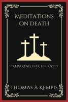 Meditations on Death: Preparing for Eternity (Grapevine Press) 9360076120 Book Cover