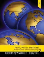Power, Politics, and Society: An Introduction to Political Sociology 0205486290 Book Cover