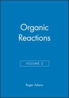 Organic Reactions, Volume 2 0471004952 Book Cover