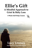 Ellie's Gift: A Mindful Approach to Grief and Baby Loss: 8 Week Self-Help Guide B0F944PRG8 Book Cover